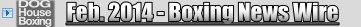 Feb 2014 ARCHIVES - Boxing News Headlines compiled by icheehuahua, Doghouse Boxing