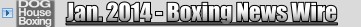 Jan 2014 ARCHIVES - Boxing News Headlines compiled by icheehuahua, Doghouse Boxing