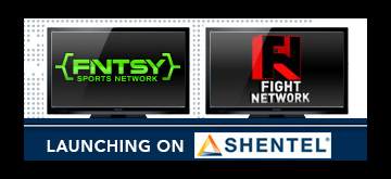 Fight Network and the first-ever channel dedicated to fantasy sports FNTSY Sports Network have launched on Shentel Cable's new FANS Choice Sports package